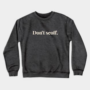 Don't Scoff Crewneck Sweatshirt